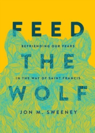 Feed the Wolf - Jon M. Sweeney