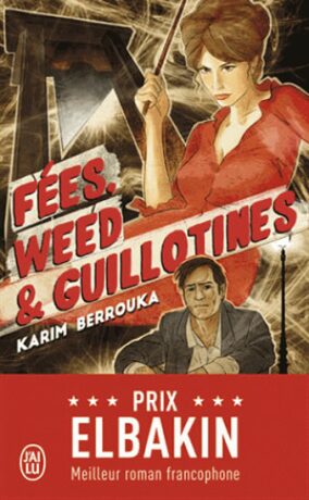 Fées, weed et guillotines - Petite fantaisie pleine d'urbanité - Berrouka Karim
