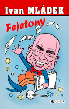 Fejetony - Ivan Mládek