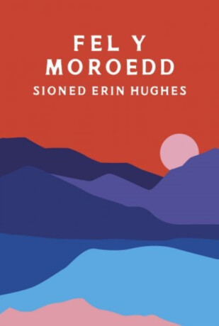 Fel y Moroedd - Sioned Erin Hughes