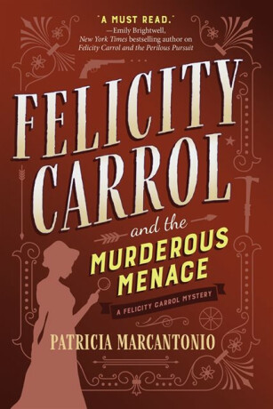 Felicity Carrol and the Murderous Menace - Patricia Marcantonio