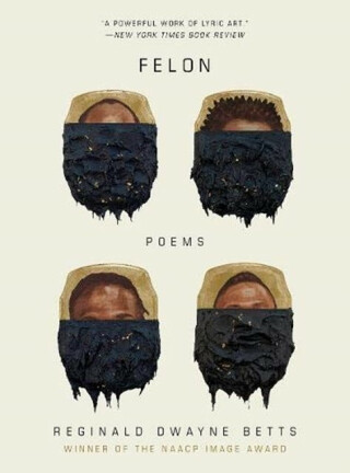 Felon - Reginald Dwayne Betts