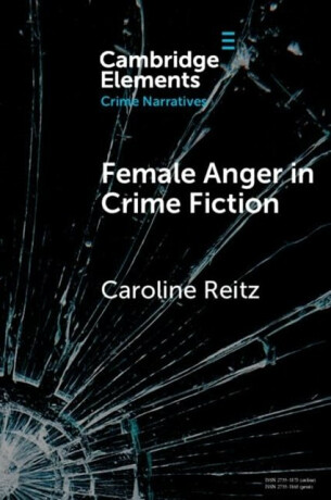 Female Anger in Crime Fiction - Caroline  Reitz