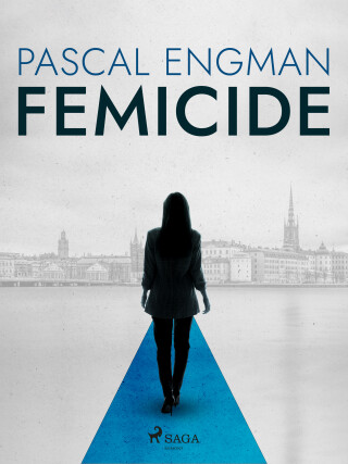Femicide: the new shocking Scandinavian thriller (Vanessa Frank, 1) - Pascal Engman,Michael Gallagher
