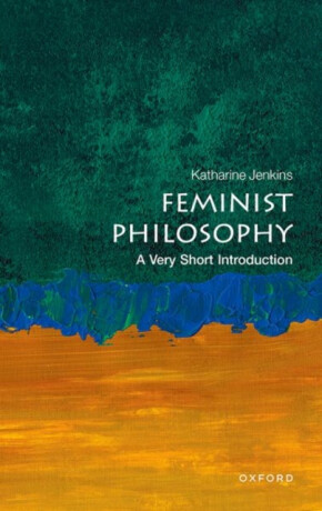 Feminist Philosophy - Katharine  Jenkins