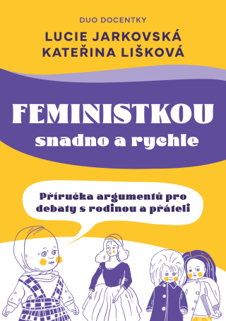 Feministkou snadno a rychle - Lucie Jarkovská,Kateřina Lišková
