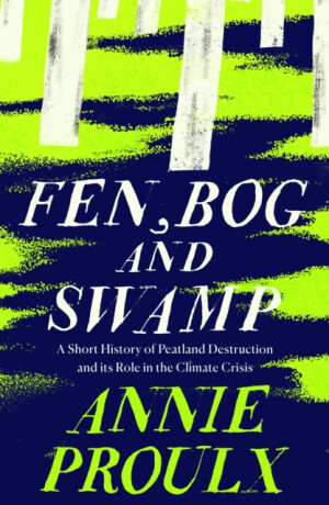 Fen, Bog and Swamp - Annie Proulx
