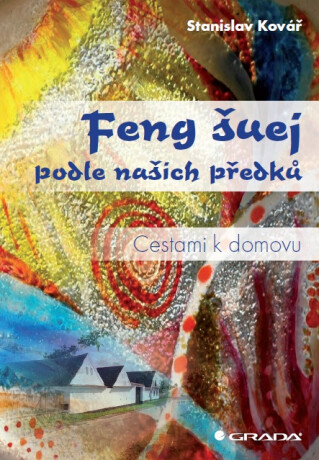 Feng šuej podle našich předků - Stanislav Kovář