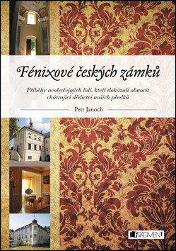Fénixové českých zámků - Petr Janoch