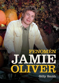 Fenomén Jamie Oliver - Gilly Smith