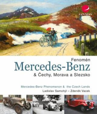 Fenomén Mercedes–Benz & Čechy, Morava a Slezsko - Zdeněk Vacek,Ladislav Samohýl