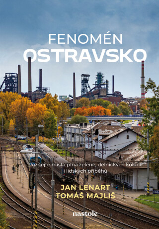 Fenomén Ostravsko - Tomáš Majliš,Jan Lenart
