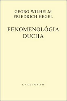 Fenomenológia ducha - Georg W. Friedrich Hegel