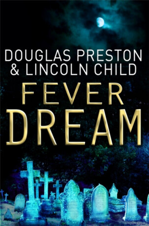 Fever Dream - Douglas Preston,Lincoln Child