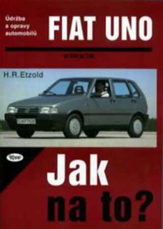 Fiat Uno 9/82 - 7/95 - Jak na to? - 3. - Hans-Rüdiger Etzold