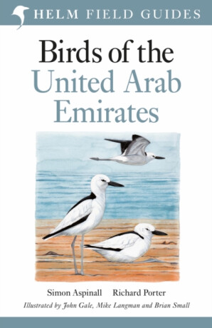 Field Guide to Birds of the United Arab Emirates - Richard Porter,Simon Aspinall
