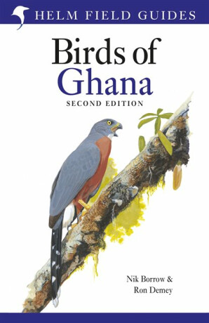 Field Guide to the Birds of Ghana - Nik Borrow,Ron Demey