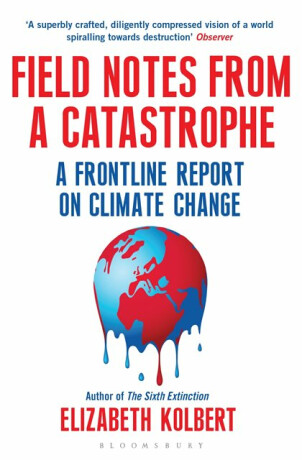 Field Notes from a Catastrophe - Elizabeth Kolbertová