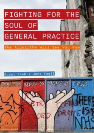 Fighting for the Soul of General Practice - Jens Foell,Rupal Shah