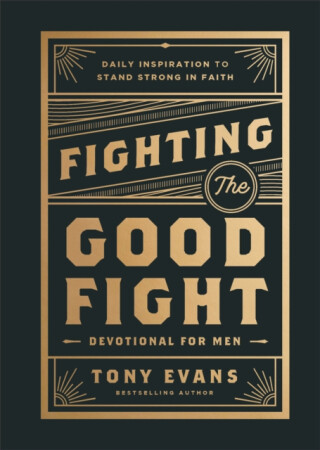 Fighting the Good Fight Devotional for Men - Tony Evans