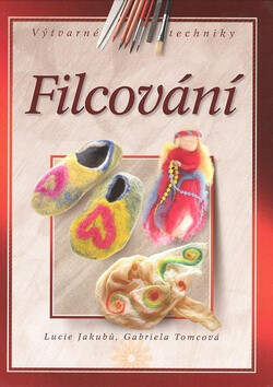 Filcování - Lucie Jakubů; Gabriela Tomcová