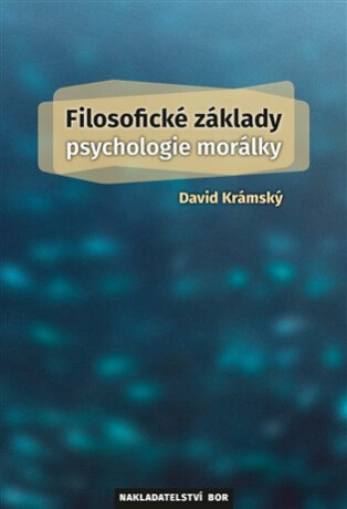 Filosofické základy psychologie morálky - David Krámský