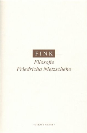 Filosofie Friedricha Nietzscheho - Eugen Fink