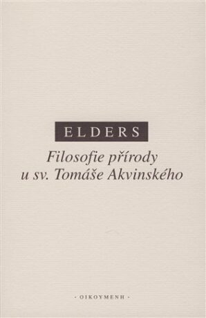 Filosofie přírody u sv. Tomáše Akvinského - Leo Elders