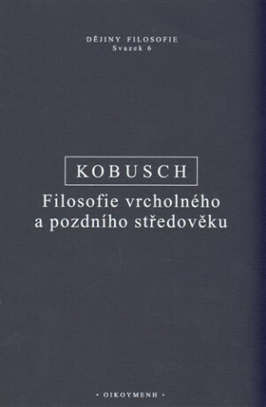 Filosofie vrcholného a pozdního středověku - Theo Kobusch