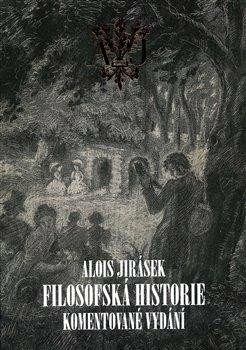 Filosofská historie. Komentované vydání - Alois Jirásek,Martin Boštík,Stanislav Vosyka,František Šmilauer
