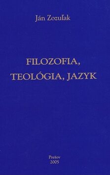Filozofia, teológia, jazyk - Ján Zozuľak