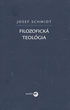 Filozofická teológia - Josef Schmidt