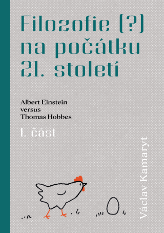 Filozofie (?) na počátku 21. století: Albert Einstein versus Thomas Hobbes 1. část - Václav Kamaryt