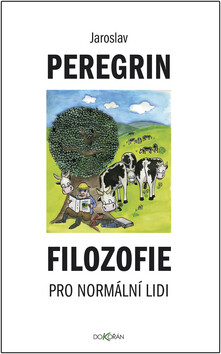 Filozofie pro normální lidi - Jaroslav Peregrin