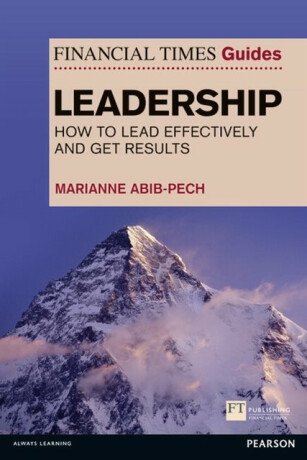 Financial Times Guide to Leadership,The - Marianne Abib Pech