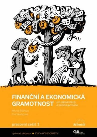 Finanční a ekonomická gramotnost pro ZŠ a víceletá gymnázia - Pracovní sešit 1 - Eva Skořepová,Michal Skořepa