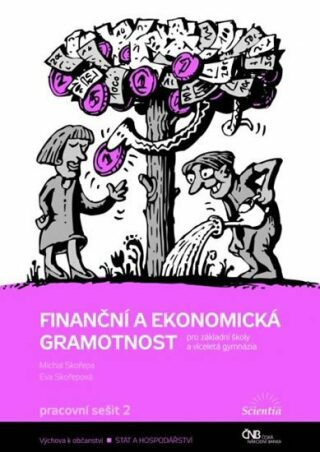 Finanční a ekonomická gramotnost pro ZŠ a víceletá gymnázia - Pracovní sešit 2 - Eva Skořepová,Michal Skořepa