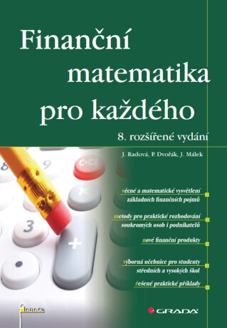 Finanční matematika pro každého - Jiří Málek,Petr Dvořák,Jarmila Radová