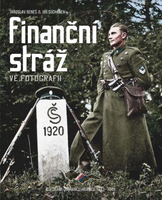 Finanční stráž ve fotografii - Jaroslav Beneš,Jiří Suchánek