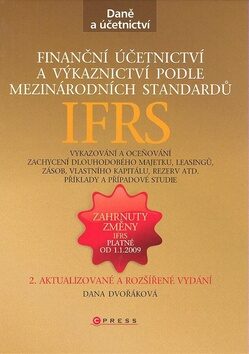 Finanční účetnictví a výkaznictví podle mezinárodních standardů IAS/IFRS - Dana Dvořáková