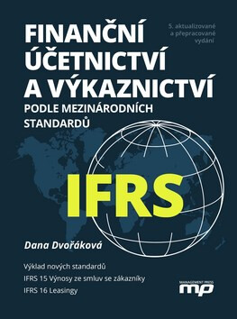Finanční účetnictví a výkaznictví podle mezinárodních standardů IFRS - Dana Dvořáková