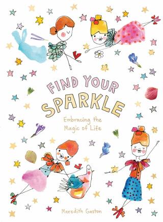 Find Your Sparkle: Embracing the Magic of Life - Meredith Gaston