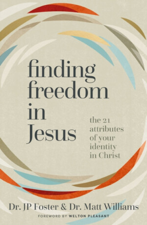 Finding Freedom in Jesus - JP Foster,Matt Williams