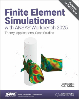 Finite Element Simulations with ANSYS Workbench 2025 - Huei-Huang Lee,Paul J. Schilling