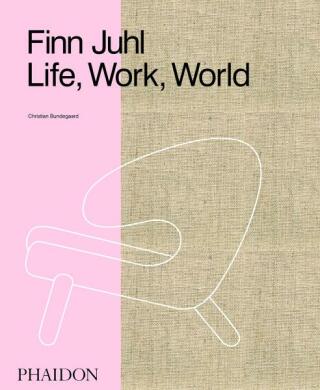 Finn Juhl: Life, Work, World - Christian Bundegaard