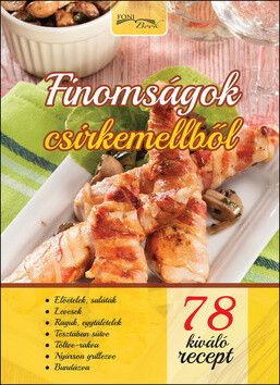 Finomságok csirkemellből - 