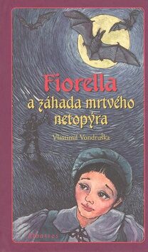 Fiorella a záhada mrtvého netopýra - Vlastimil Vondruška,Lucie Rašková