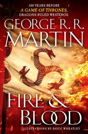 Fire and Blood - George R. R. Martin