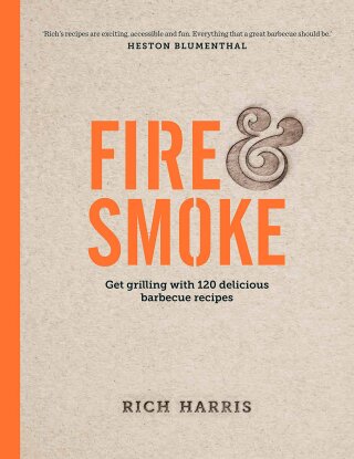 Fire & Smoke: Get grilling with 120 delicious barbecue recipes - Valentina Harris