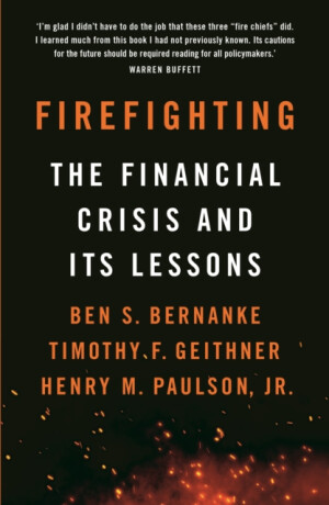 Firefighting : The Financial Crisis and its Lessons - Ben S. Bernanke